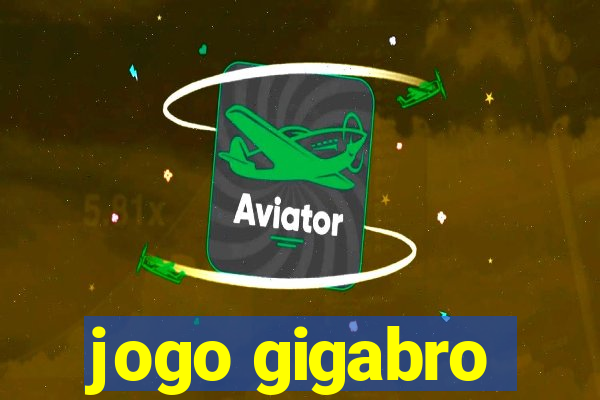 jogo gigabro